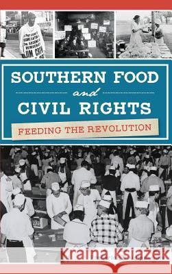 Southern Food and Civil Rights: Feeding the Revolution Frederick Douglass Opie 9781540214355 History Press Library Editions - książka