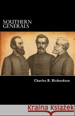Southern Generals: Who They Are, And What They Have Done Richardson, Charles B. 9781478262923 Createspace - książka
