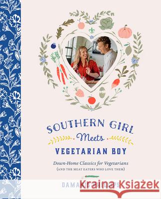 Southern Girl Meets Vegetarian Boy: Down Home Classics for Vegetarians (and the Meat Eaters Who Love Them) Damaris Phillips 9781419726699 ABRAMS - książka