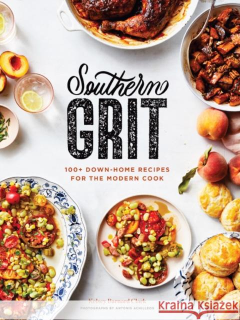 Southern Grit: 100+ Down-Home Recipes for the Modern Cook Antonis Achilleos Kelsey Barnar 9781797205571 Chronicle Books - książka