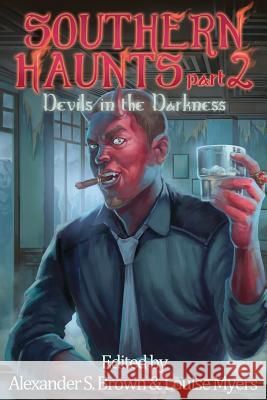 Southern Haunts: Devils in the Darkness Alexander S. Brown Louise Myers Robert K 9781937929541 Seventh Star Press, LLC - książka