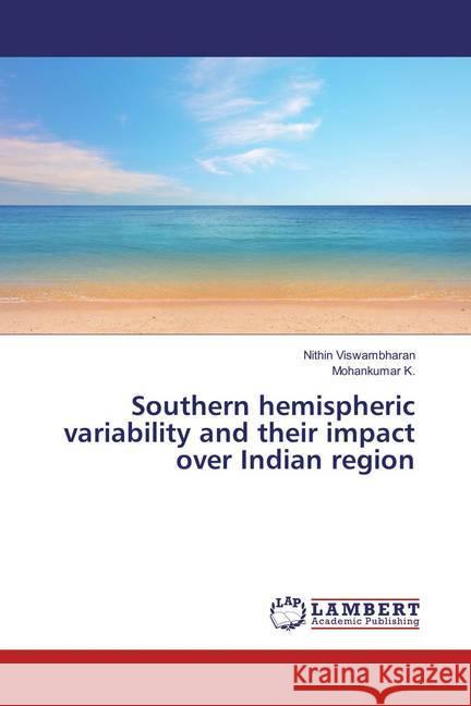 Southern hemispheric variability and their impact over Indian region Viswambharan, Nithin; K., Mohankumar 9783659857812 LAP Lambert Academic Publishing - książka