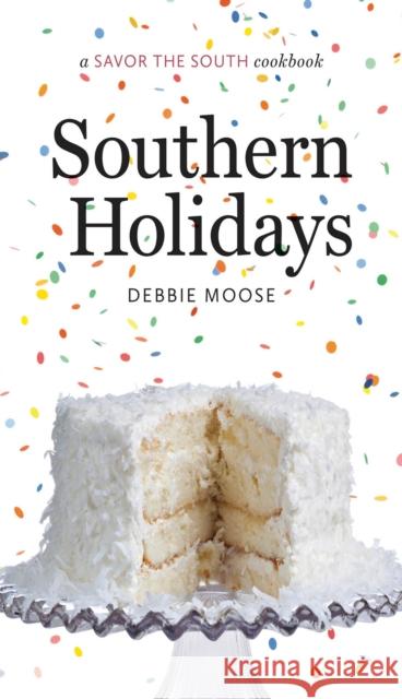 Southern Holidays: A Savor the South Cookbook Moose, Debbie 9781469617893 University of North Carolina Press - książka