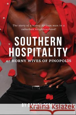 Southern Hospitality: Horny Wives of Pinopolis Damien Dsoul 9781983497308 Createspace Independent Publishing Platform - książka