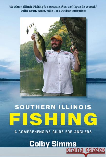 Southern Illinois Fishing: A Comprehensive Guide for Anglers Colby Simms 9780809339624 Southern Illinois University Press - książka