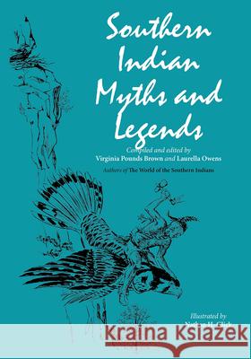 Southern Indian Myths and Legends Virginia Pounds Brown Laurella Owens Nathan Glick 9781588382535 New South Books - książka
