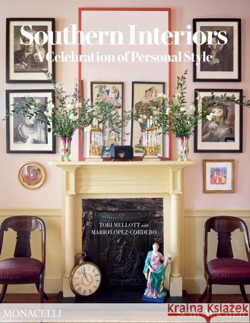 Southern Interiors: A Celebration of Personal Style [A Schumacher Interior Design Book] Tori Mellott 9781580936743 Monacelli Press - książka