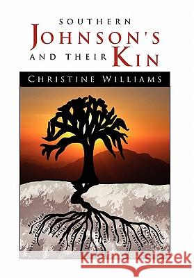 Southern Johnson's and Their Kin Christine Williams 9781453538111 Xlibris Corporation - książka