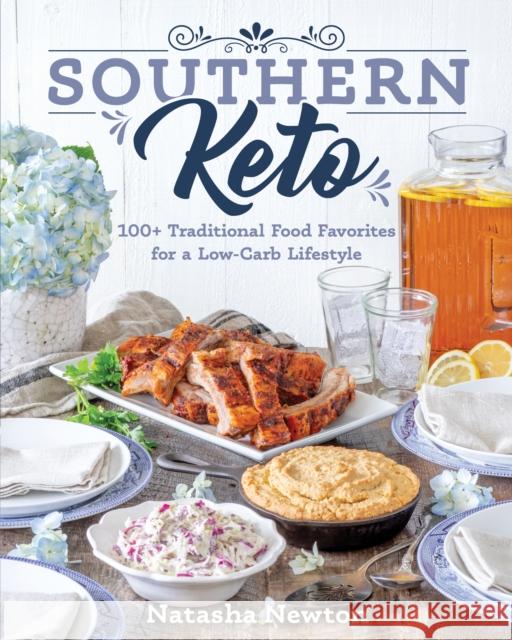 Southern Keto: 100+ Traditional Food Favorites for a Low-Carb Lifestyle Natasha Newton 9781628603132 Victory Belt Publishing - książka