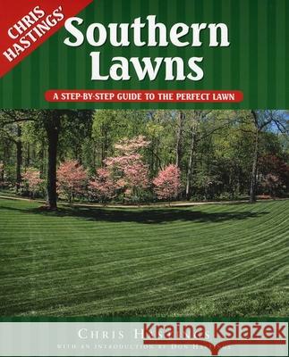 Southern Lawns: A Step-By-Step Guide to the Perfect Lawn Hastings, Chris 9781563526237 Longstreet Press - książka
