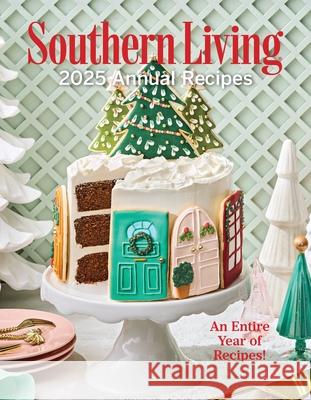 Southern Living 2025 Annual Recipes Editors of Southern Living 9781419788123 Abrams Books - książka