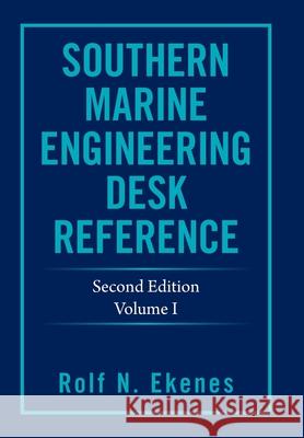 Southern Marine Engineering Desk Reference: Second Edition Volume I Rolf N. Ekenes 9781664191389 Xlibris Us - książka