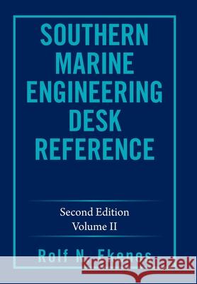 Southern Marine Engineering Desk Reference: Second Edition Volume Ii Rolf N. Ekenes 9781664111080 Xlibris Us - książka