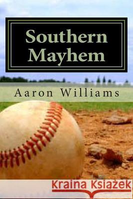 Southern Mayhem: Inside look at men's competetive softball Williams, Aaron 9781494232474 Createspace - książka