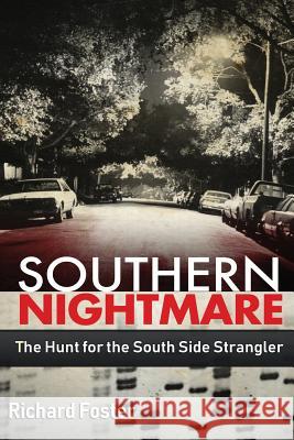 Southern Nightmare: The Hunt for The South Side Strangler Foster, Richard 9780692193549 True South Media LLC - książka