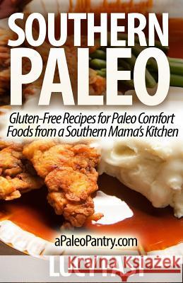 Southern Paleo: Gluten-Free Recipes for Paleo Comfort Foods from a Southern Mama's Kitchen Lucy Fast 9781500958732 Createspace - książka