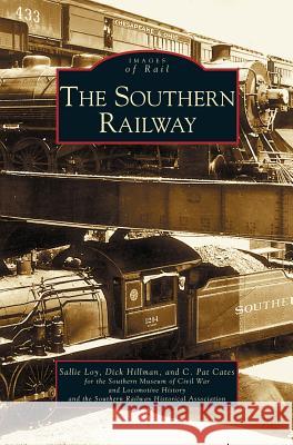 Southern Railway Sallie Loy, Dick Hillman, C Pat Cates 9781531611224 Arcadia Publishing Library Editions - książka