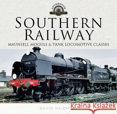 Southern Railway: Maunsell Moguls and Tank Locomotive Classes David Maidment 9781526732132 Pen and Sword Transport - książka