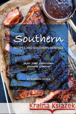 Southern Recipes and Southern Heritage: Enjoy Some Traditional Southern Comfort Barbara Riddle 9781090984746 Independently Published - książka