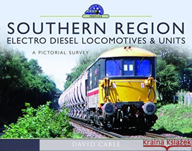 Southern Region Electro Diesel Locomotives & Units: A Pictorial Survey Cable, David 9781526720610 Pen and Sword Transport - książka