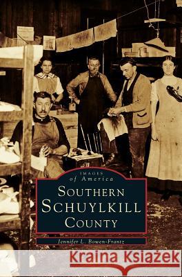 Southern Schuylkhill County Jennifer L Bowen-Frantz 9781531660758 Arcadia Publishing Library Editions - książka