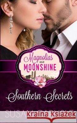 Southern Secrets: A Magnolias and Moonshine Novella Book 12 Susan Carlisle 9781545160749 Createspace Independent Publishing Platform - książka