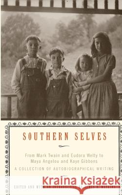 Southern Selves: From Mark Twain and Eudora Welty to Maya Angelou and Kaye Gibbons a Collection of Autobiographical Writing James H. Watkins 9780679781035 Vintage Books USA - książka