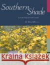 Southern Shade: A Plant Selection Guide Jo Kellum 9781934110478 University Press of Mississippi