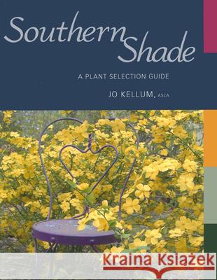 Southern Shade: A Plant Selection Guide Jo Kellum 9781934110485 University Press of Mississippi - książka