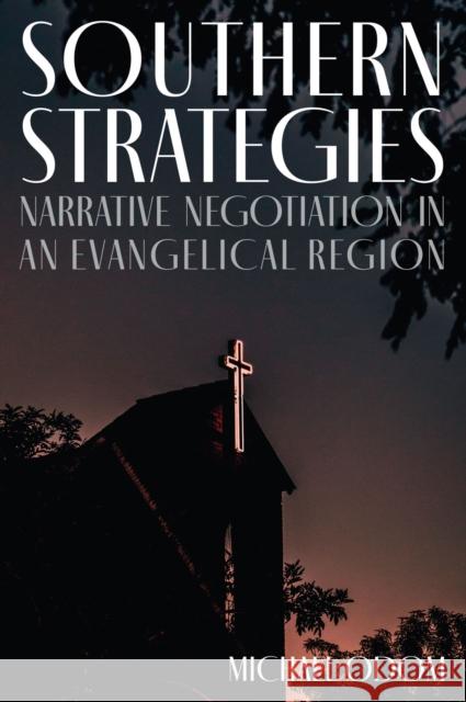 Southern Strategies: Narrative Negotiation in an Evangelical Region Michael Odom 9781643364650 University of South Carolina Press - książka