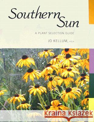 Southern Sun: A Plant Selection Guide Jo Kellum 9781934110461 University Press of Mississippi - książka