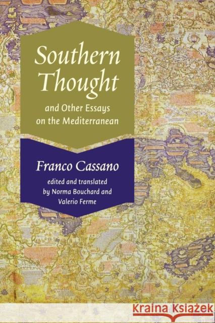 Southern Thought and Other Essays on the Mediterranean Franco Cassano Norma Bouchard Valerio Ferme 9780823233656 Fordham University Press - książka