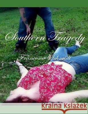 Southern Tragedy Francesca Schmidt 9781507801697 Createspace - książka