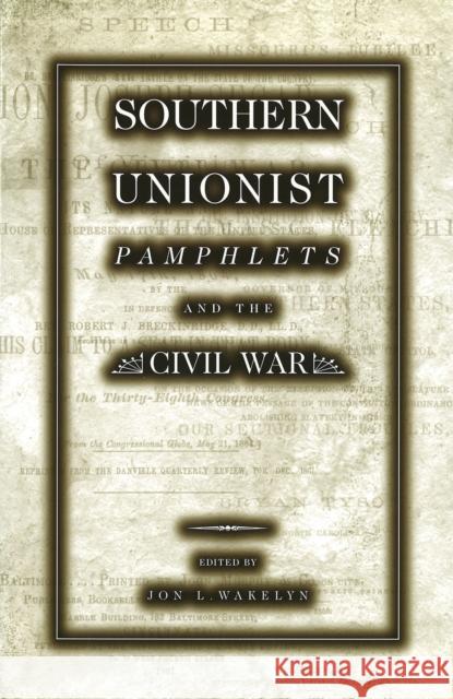 Southern Unionist Pamphlets and the Civil War, 1 Wakelyn, Jon L. 9780826212641 University of Missouri Press - książka