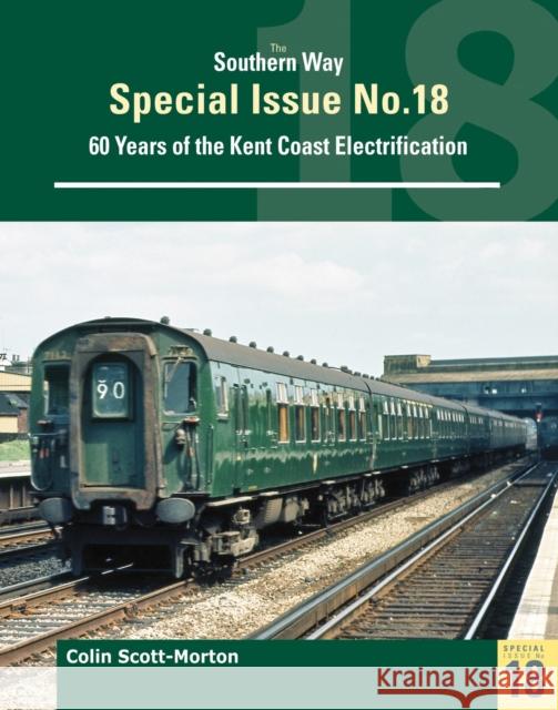 Southern Way Special 18: Sixty Years of the Kent Coast Electrification Colin Scott Morton 9781800350229 Crecy Publishing - książka