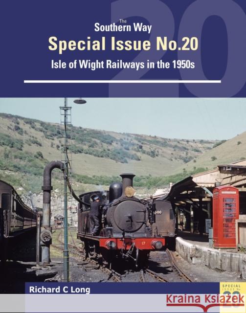 Southern Way Special Issue No. 20: Isle of Wight Railways in the 1950s Richard C. Long 9781800352957 Crecy Publishing - książka