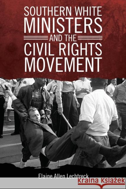 Southern White Ministers and the Civil Rights Movement Elaine Allen Lechtreck 9781496817532 University Press of Mississippi - książka