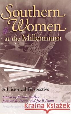 Southern Women at the Millennium: A Historical Perspective Jeanette R. Dunn Joe P. Dunn Melissa Walker 9780826215055 University of Missouri Press - książka