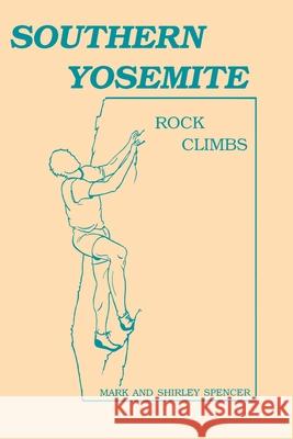 Southern Yosemite Rock Climbs Shirley Spencer Mark Spencer 9780962015809 Condor Designs - książka