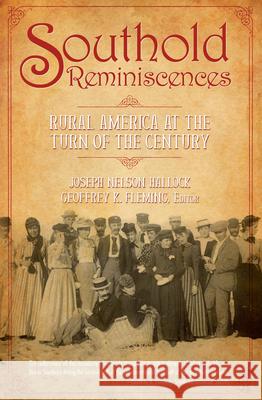 Southold Reminiscences:: Rural America at the Turn of the Century Joseph N. Hallock Joseph Nelson Hallock                    Geoffrey K. Fleming 9781596295469 History Press - książka