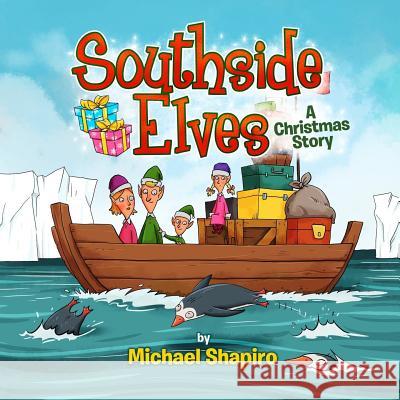 Southside Elves: A Christmas Story Michael Shapiro 9781519383631 Createspace Independent Publishing Platform - książka