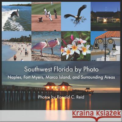 Southwest Florida by Photo: Naples, Fort Myers, Marco Island, and Surrounding Areas Ronald C. Reid 9781095168660 Independently Published - książka