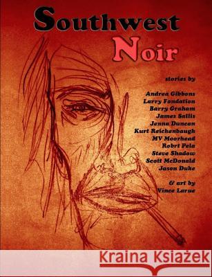 Southwest Noir: Volume 1 Vince Larue Andrea Gibbons Larry Fondation 9781493719419 Createspace Independent Publishing Platform - książka