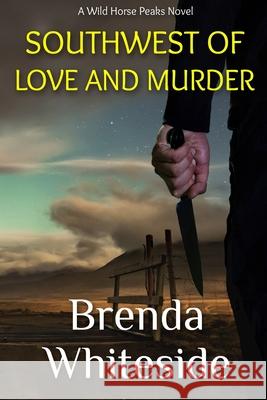 Southwest of Love and Murder Brenda Whiteside 9798373167222 Independently Published - książka