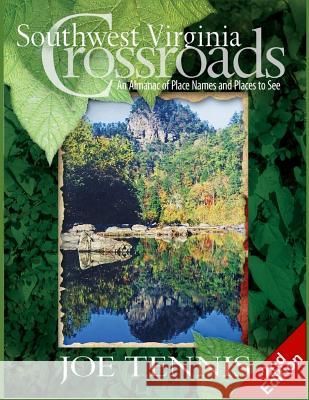 Southwest Virginia Crossroads: Second Edition: An Almanac of Place Names and Places to See Joe Tennis 9781542419567 Createspace Independent Publishing Platform - książka