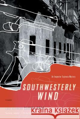 Southwesterly Wind: An Inspector Espinosa Mystery Luiz Alfredo Garcia-Roza Benjamin Moser 9780312424541 Picador USA - książka