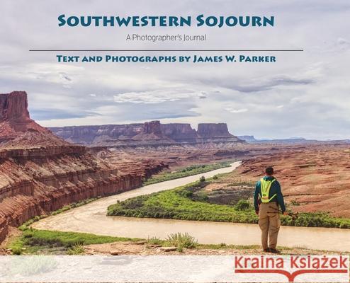 Southwestern Sojourn: A Photographer's Journal Parker, James Watson 9781734910001 Palmer Creek Publishing - książka