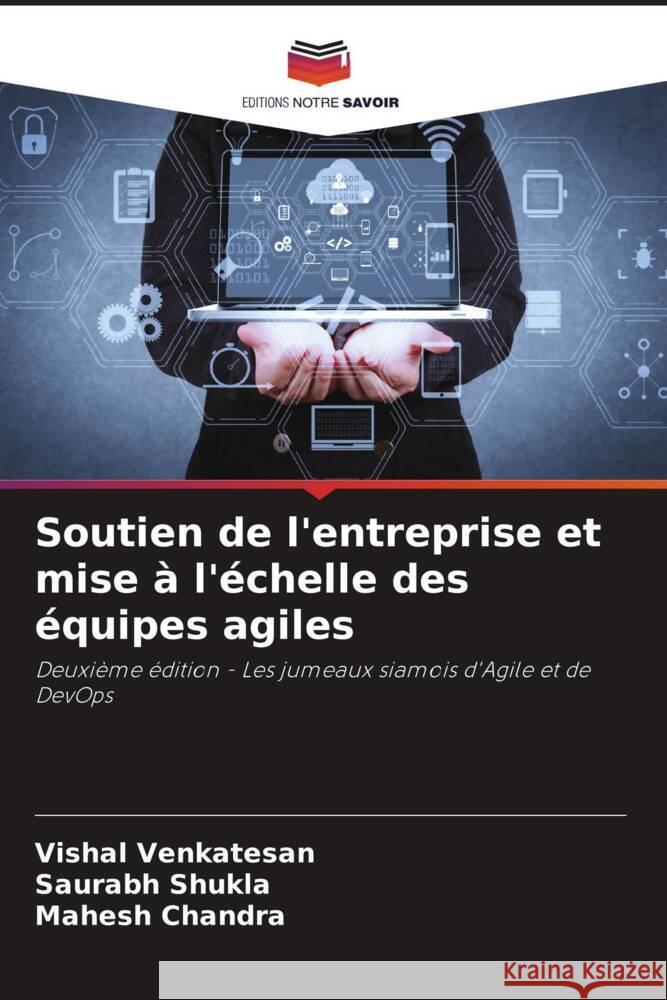 Soutien de l'entreprise et mise à l'échelle des équipes agiles Venkatesan, Vishal, Shukla, Saurabh, Chandra, Mahesh 9786204614878 Editions Notre Savoir - książka