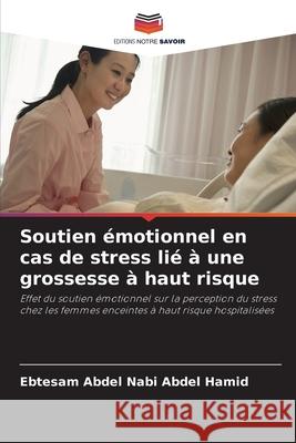 Soutien ?motionnel en cas de stress li? ? une grossesse ? haut risque Ebtesam Abdel Nab 9786207761722 Editions Notre Savoir - książka