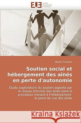 Soutien Social Et H�bergement Des A�n�s En Perte d''autonomie Truchon-M 9786131513848 Omniscriptum - książka